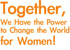 Together, we have the power to change the world for women!